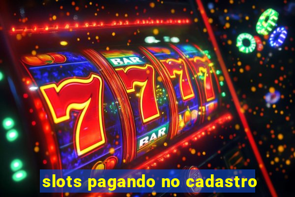 slots pagando no cadastro